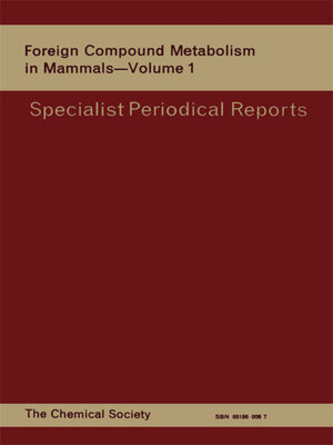 cover image of Foreign Compound Metabolism in Mammals, Volume 1